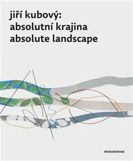 Jiří Kubový: Absolutní krajina / Absolute Landscape