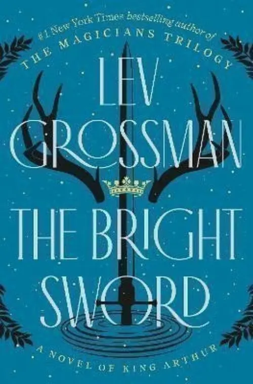 The Bright Sword - Lev Grossman