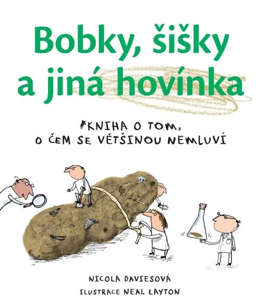 Bobky, šišky a jiná hovínka - Kniha o tom, o čem se většinou nemluví - Nicola Davies