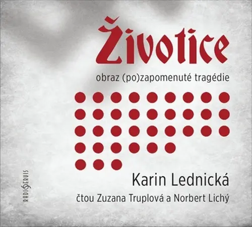 CD Karin Lednická - Životice: obraz (po)zapomenuté tragédie (audiokniha) - Karin Lednická