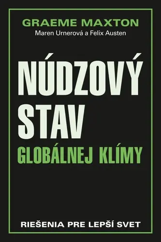 Núdzový stav globálnej klímy - Graeme Maxton; Maren Urnerová; Felix Austen