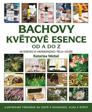 Bachovy květové esence od A do Z - Katarina Michel