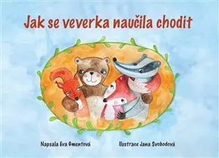 Jak se veverka naučila chodit - Eva Gmentová