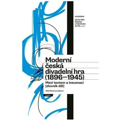 Moderní česká divadelní hra (1896-1945) - Mezi textem a inscenací (slovník děl)