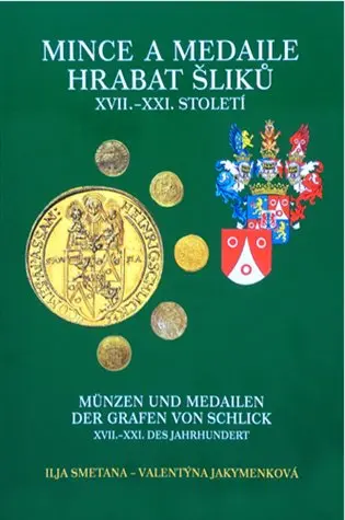 Mince a medaile hrabat Šliků XVII.-XXI. století - Valentýna Jakymenková