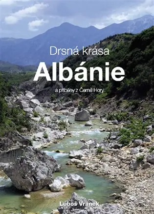 Drsná krása Albánie a příběhy z Černé Hory - Luboš Vránek