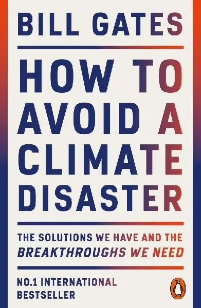 How to Avoid a Climate Disaster: The Solutions We Have and the Breakthroughs We Need Paper - Bill Gates