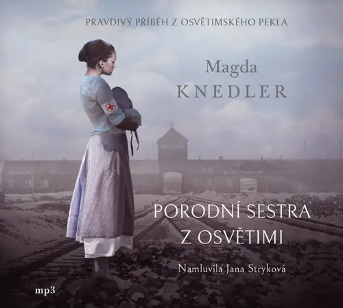 Porodní sestra z Osvětimi (audiokniha - čte Jana Stryková) - Magda Knedler