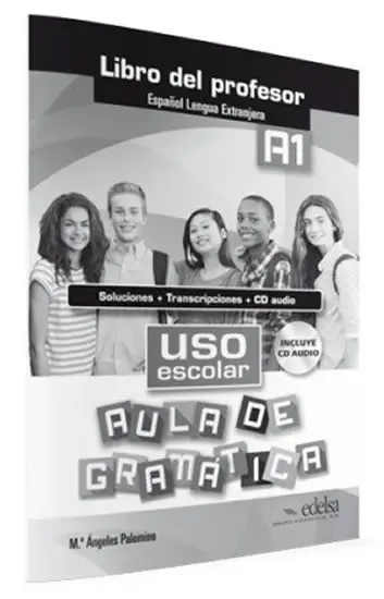 Uso escolar aula de gramática A1 Libro del profesor - María Ángeles Palomino