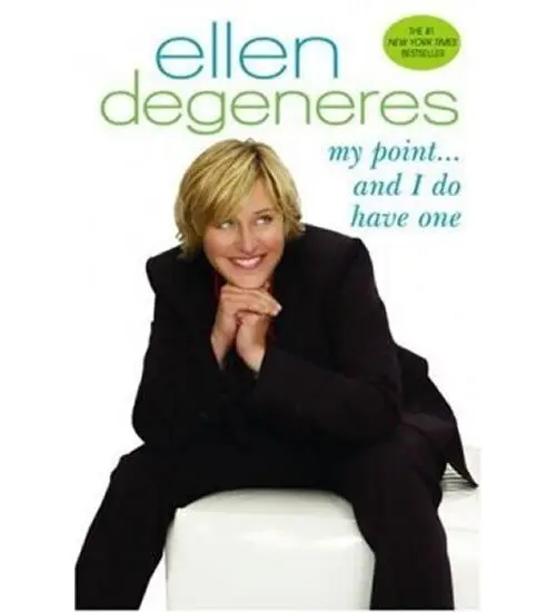 My Point…And I Do Have One - Ellen DeGeneres