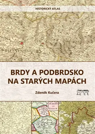 Brdy a Podbrdsko na starých na mapách - Zdeněk Kučera