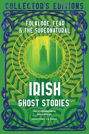 Irish Ghost Stories (Folklore, Fear & The Supernatural) - Maura Mchugh