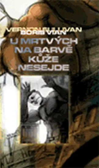 U mrtvých na barvě kůže nesejde - Boris Vian