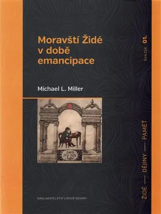 Moravští Židé v době emancipace - Michael L. Miller