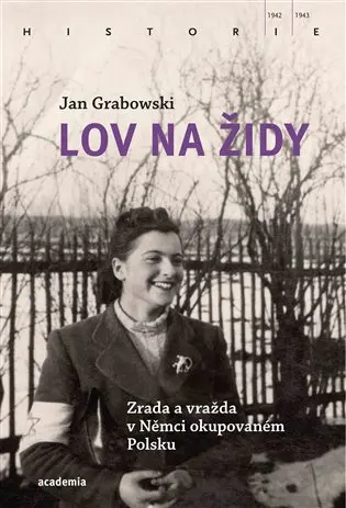 Lov na Židy - Zrada a vražda v Němci okupovaném Polsku - Jan Grabowski
