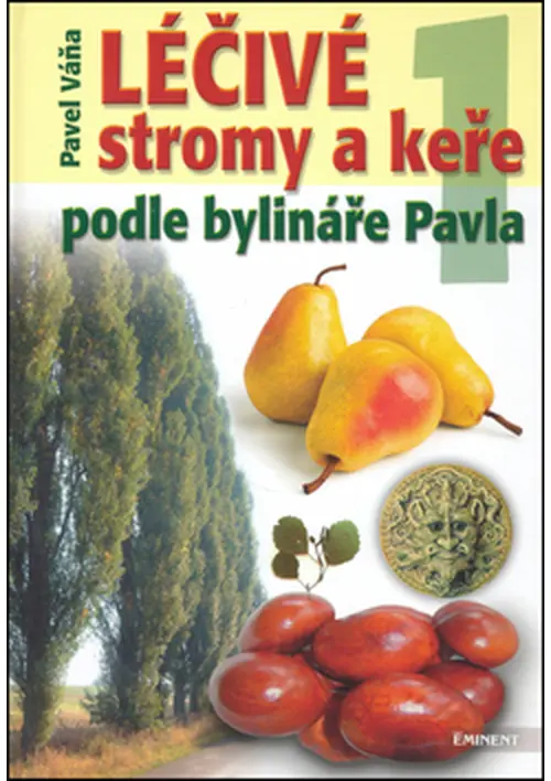 Léčivé stromy a keře podle bylináře Pavla 1 - Pavel Váňa