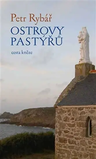 Ostrovy pastýřů - cesta kněze - Petr Rybář