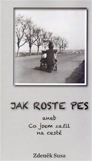 Jak roste pes - Co jsem zažil na cestě - Zdeněk Susa