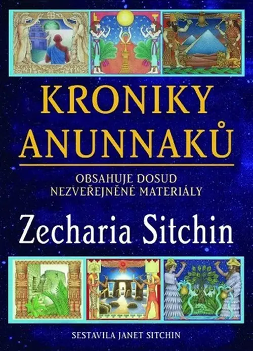 Kroniky Anunnaků - Obsahuje dosud nezveřejněné materiály - Zecharia Sitchin