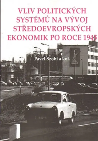Vliv politických systémů na vývoj středoevropských ekonomik po roce 1945 - kolektiv autorů