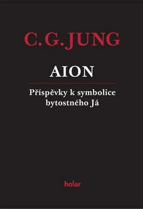 AION - Příspěvky k symbolice bytostného Já - Carl Gustav Jung