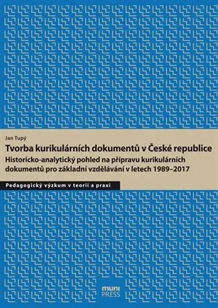 Tvorba kurikulárních dokumentů v České republice: Historicko-analytický pohled na přípravu - Jan Tupý