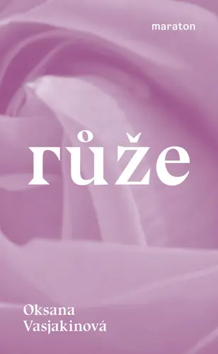 Růže - Oksana Vasjakinová