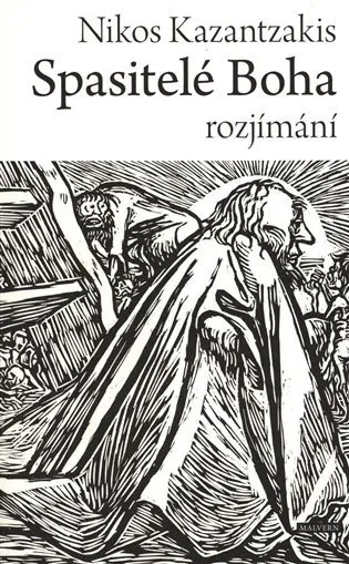 Spasitelé Boha - rozjímání - Nikos Kazantzakis