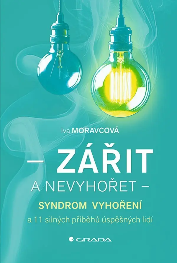 Zářit a nevyhořet - Iva Moravcová