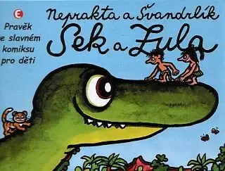 Sek a Zula - Pravěk ve slavném komiksu pro děti - Miloslav Švandrlík