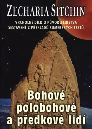 Bohové, polobohové a předkové lidí - Zecharia Sitchin