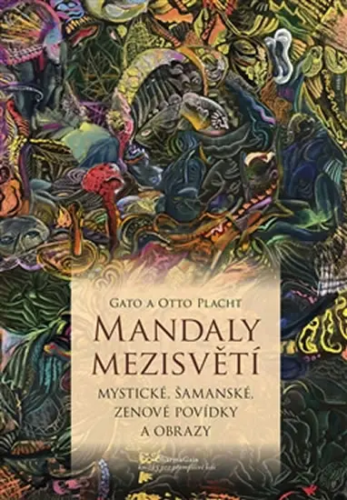 Mandaly mezisvětí - Mystické, šamanské, zenové povídky a obrazy - Otto Placht
