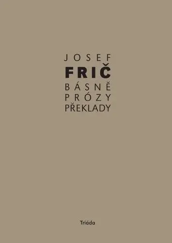 Básně, překlady, prózy (1931–1973) - Josef Frič