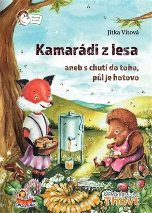 Kamarádi z lesa aneb s chutí do toho, půl je hotovo - Jitka Vítová