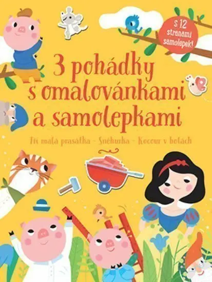 3 pohádky s omalovánkami a samolepkami - Tři malá prasátka, Sněhurka, Kocour v botách