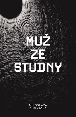 Muž ze studny - Miloslava Dunajová