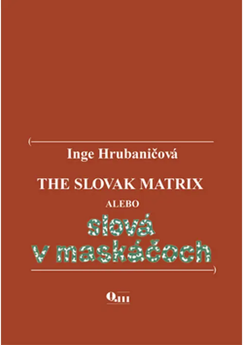 The Slovak Matrix alebo slová v maskáčoch - Inge Hrubaničová