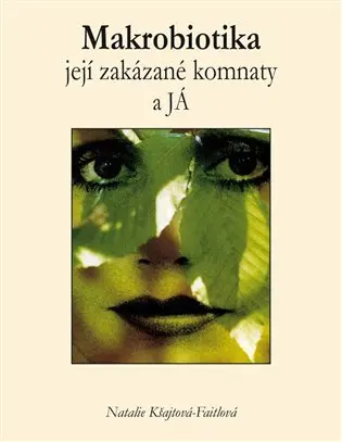 Makrobiotika, její zakázané komnaty a JÁ - Natalie Kšajtová-Faitlová