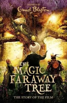 Magic Faraway Tree: The Magic Faraway Tree FILM NOVELISATION - Enid Blyton