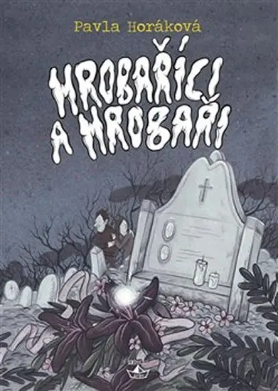 Hrobaříci a Hrobaři - Pavla Horáková