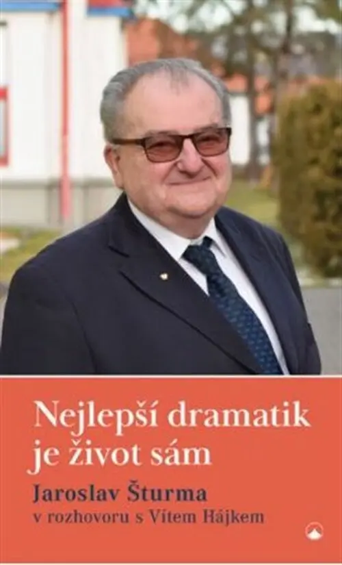 Nejlepší dramatik je život sám - Jaroslav Šturma v rozhovoru s Vítem Hájkem