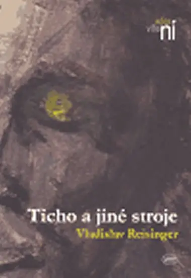 Ticho a jiné stroje - Vladislav Reisinger