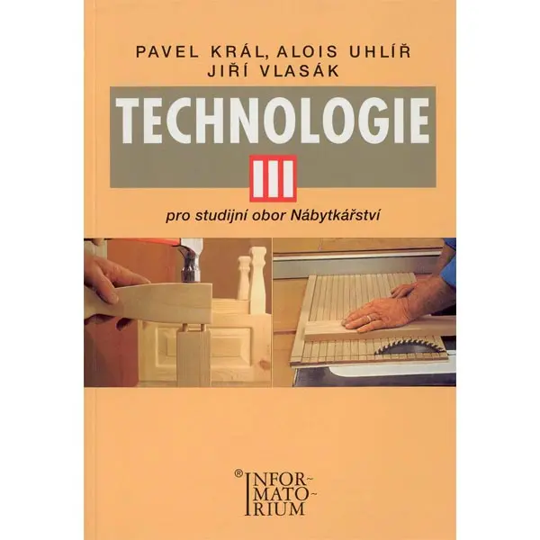 Technologie III - Pro studijní obor Nábytkářství - Zdeněk Král