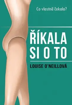 Říkala si o to: Co vlastně čekala? - Louise O'Neill