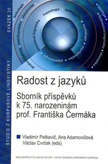 Radost z jazyků - Sborník příspěvků k 75. narozeninám prof. Františka Čermáka - kolektiv autorů