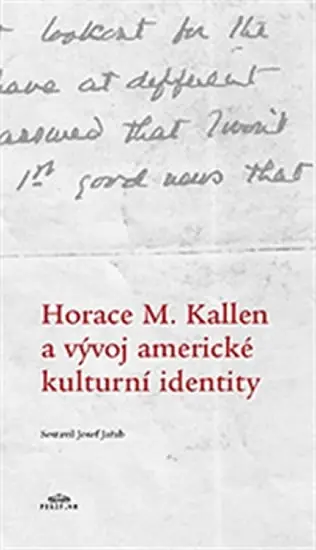 Horace M. Kallen a vývoj americké kulturní identity -  kolektiv autorů