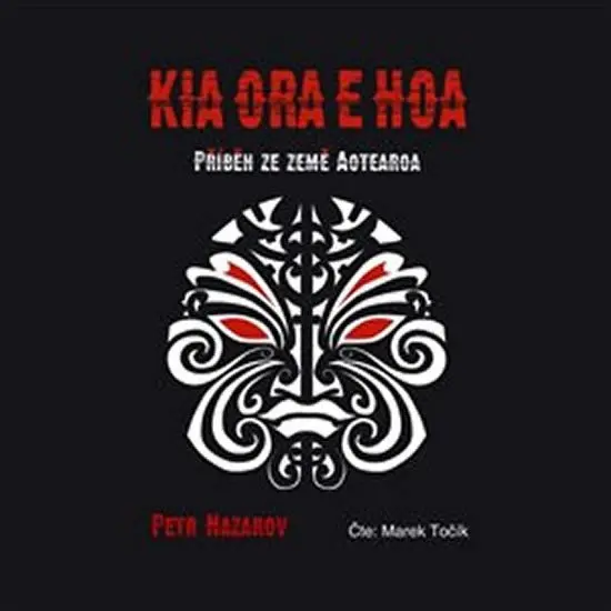Kia Ora E Hoa: Příběh ze země Aotearoa -  , čte Točí Marek (audiokniha) - Petr Nazarov