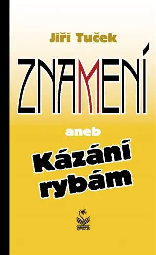Znamení aneb Kázání rybám - Jiří Tuček