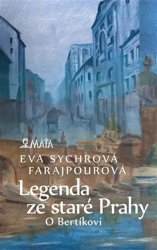 Legenda ze staré Prahy - Farajpourová Eva Sychrová