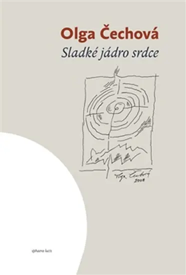 Sladké jádro srdce - Výběr z textů 1948-1993 - Olga Čechová